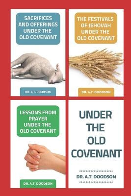 Under the Old Covenant by Doodson, A. T.
