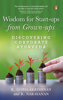 Wisdom for Start-Ups from Grown-Ups by Narayanan, R.