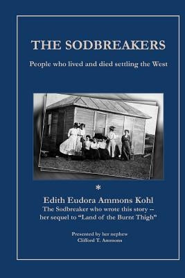 The Sodbreakers: People who lived and died settling the West by Ammons, Clifford T.