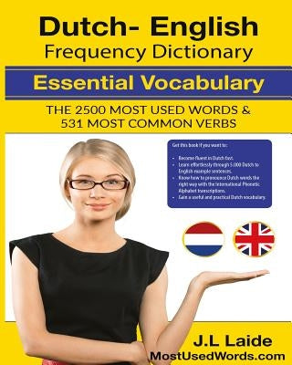 Dutch English Frequency Dictionary - Essential Vocabulary: 2500 Most Used Words & 531 Most Common Verbs by Laide, J. L.