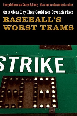 On a Clear Day They Could See Seventh Place: Baseball's Worst Teams by Robinson, George