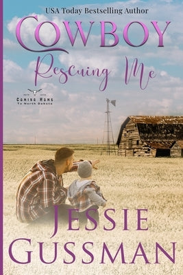 Cowboy Rescuing Me (Coming Home to North Dakota Western Sweet Romance Book 6) by Gussman, Jessie