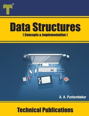 Data Structures: Concepts and Implementation by Puntambekar, Anuradha A.