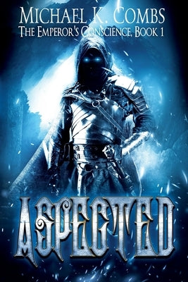 Aspected: An Emperor's Conscience Novel by Combs, Michael K.