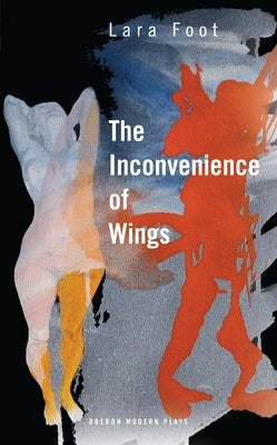 The Inconvenience of Wings by Foot, Lara