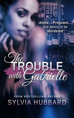 The Trouble with Gabrielle by Hubbard, Sylvia