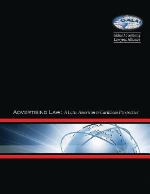 Advertising Law: A Latin American & Caribbean Perspective by Lawyers Alliance, Global Advertising