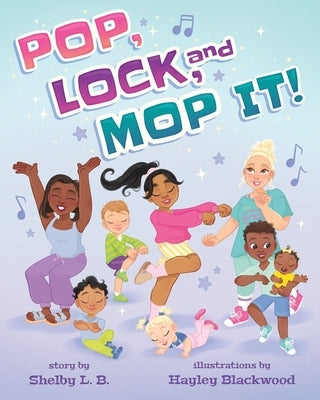 Pop, Lock, and Mop It by Blackwood, Hayley