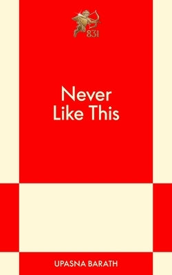 Never Like This by Barath, Upasna