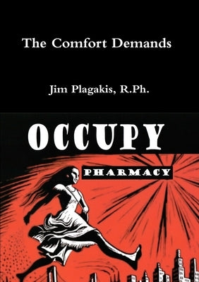 A Comfort Demands OCCUPY PHARMACY by Plagakis, R. Ph. Jim