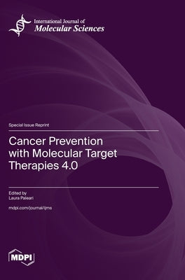 Cancer Prevention with Molecular Target Therapies 4.0 by Paleari, Laura