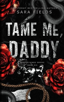 Tame Me, Daddy: Discreet Special Edition by Fields, Sara
