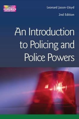 Introduction to Policing and Police Powers by Jason-Lloyd, Leonard