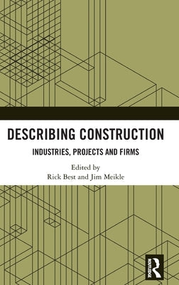 Describing Construction: Industries, Projects and Firms by Meikle, Jim