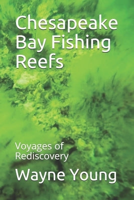 Chesapeake Bay Fishing Reefs: Voyages of Rediscovery by Rudow, Lenny