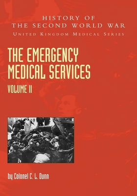 THE EMERGENCY MEDICAL SERVICES Volume 2 by Dunn, Colonel C. L.