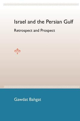 Israel and the Persian Gulf: Retrospect and Prospect by Bahgat, Gawdat G.