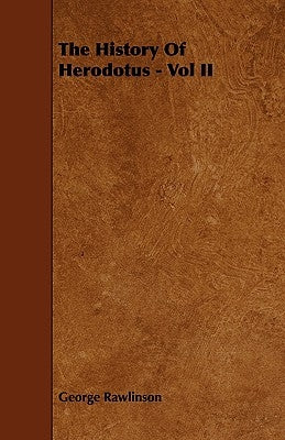 The History Of Herodotus - Vol II by Rawlinson, George