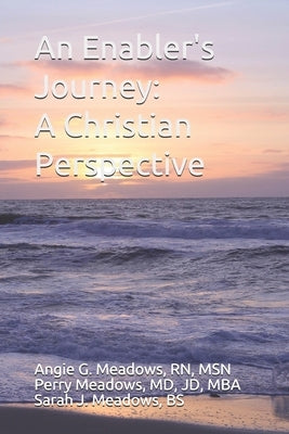 An Enabler's Journey: A Christian Perspective by Meadows, Jd Perry