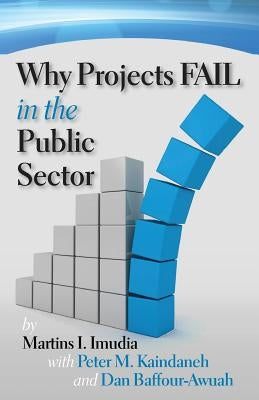 Why Projects Fail in the Public Sector by Kaindaneh, Peter M.