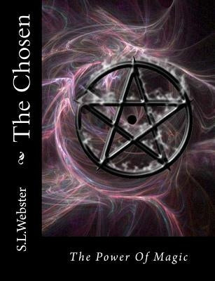 The Chosen: From the Magic World of S.L. Webster by Webster, Stacey L.
