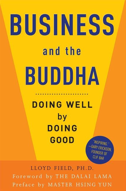 Business and the Buddha: Doing Well by Doing Good by Field, Lloyd