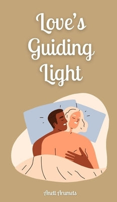 Love's Guiding Light by Arumets, Anett
