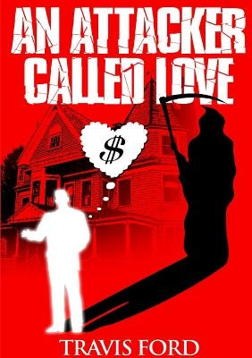 An Attacker Called Love by Ford, Travis