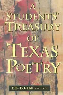 A Students' Treasury of Texas Poetry by Hill, Billy Bob