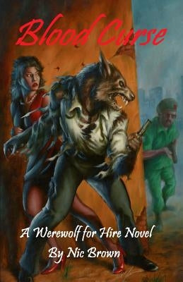 Blood Curse: A Werewolf for Hire Novel by Brown, Nic