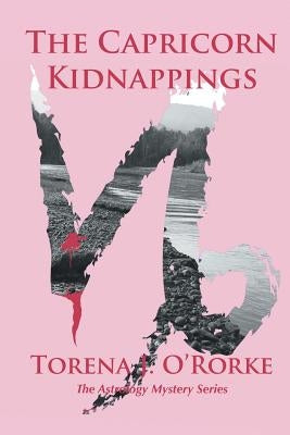 The Capricorn Kidnappings by O'Rorke M. Ed, Torena J.