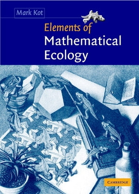 Elements of Mathematical Ecology by Kot, Mark
