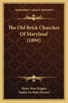 The Old Brick Churches Of Maryland (1894) by Ridgely, Helen West