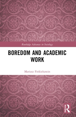 Boredom and Academic Work by Finkielsztein, Mariusz