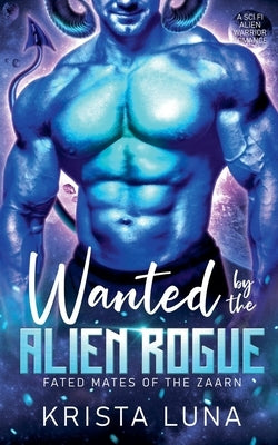 Wanted by the Alien Rogue by Luna, Krista