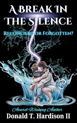 A Break in the Silence: Reconciled or Forgotten? by Hardison, Donald T.