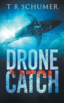 Drone Catch by Schumer, T. R.