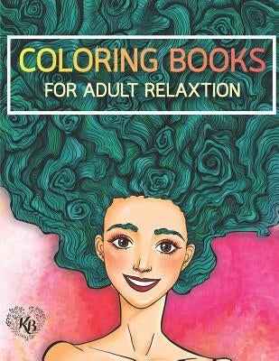 Beauty Hair Girls: An Adult Coloring Book with Beautiful Women, Floral Hair Designs, and Floral Patterns for Relaxation and Stress Relief by Bury, Kierra