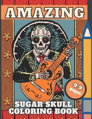 Sugar Skull Coloring Book: Day of The Dead, Fun Skulls Designs For Adults with Beautiful Modern Tattoo,48 pictures for Relaxation by Ocean, White