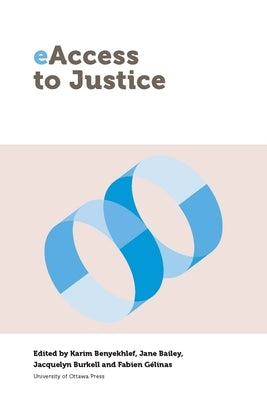 Eaccess to Justice by Benyekhlef, Karim