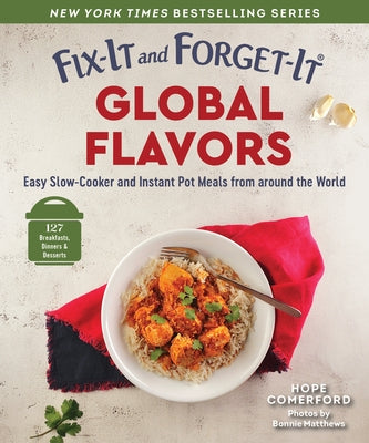 Fix-It and Forget-It Global Flavors: Easy Slow-Cooker and Instant Pot Meals from Around the World by Comerford, Hope