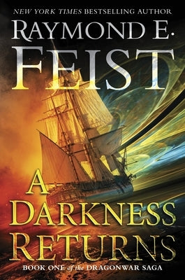 A Darkness Returns: Book One of the Dragonwar Saga by Feist, Raymond E.