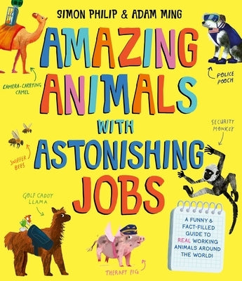 Amazing Animals with Astonishing Jobs by Philip, Simon