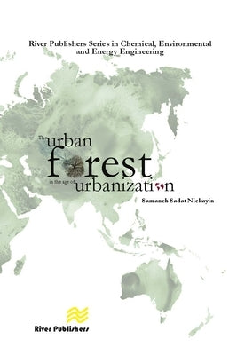The Urban Forest in the Age of Urbanisation by Nickain, Samaneh Sadat
