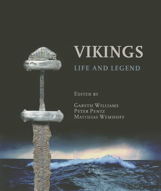 Vikings: Life and Legend by Williams, Gareth