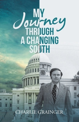 My Journey Through a Changing South by Charlie Grainger