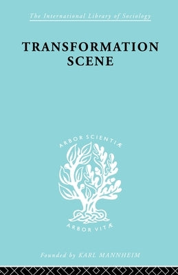 Transformation Scene: The Changing Culture of a New Guinea Village by Hogbin, Ian