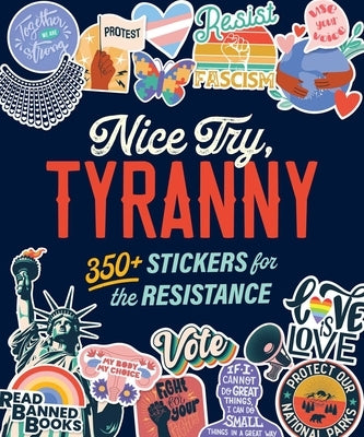 Nice Try, Tyranny: Stickers for the Resistance by Andrews McMeel Publishing