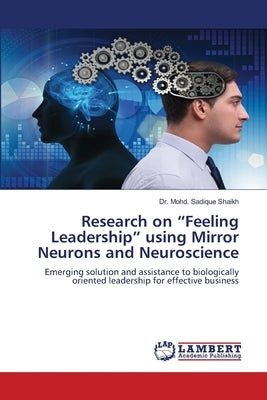 Research on "Feeling Leadership" using Mirror Neurons and Neuroscience by Shaikh, Mohd Sadique
