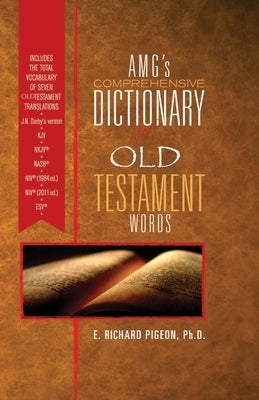 Amg's Comprehensive Dictionary of Old Testament Words by Pigeon, Richard
